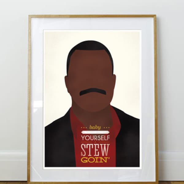 Baby You Got Yourself A Stew // Arrested Development // 11 x 17 // A3 // RIBBA 290 x 390mm