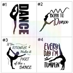 May include: Four black and white digital designs featuring a silhouette of a gymnast with inspirational text. The designs include "Dance", "Born to Dance", "If you stumble, make it part of the dance", and "Every day I'm tumblin".