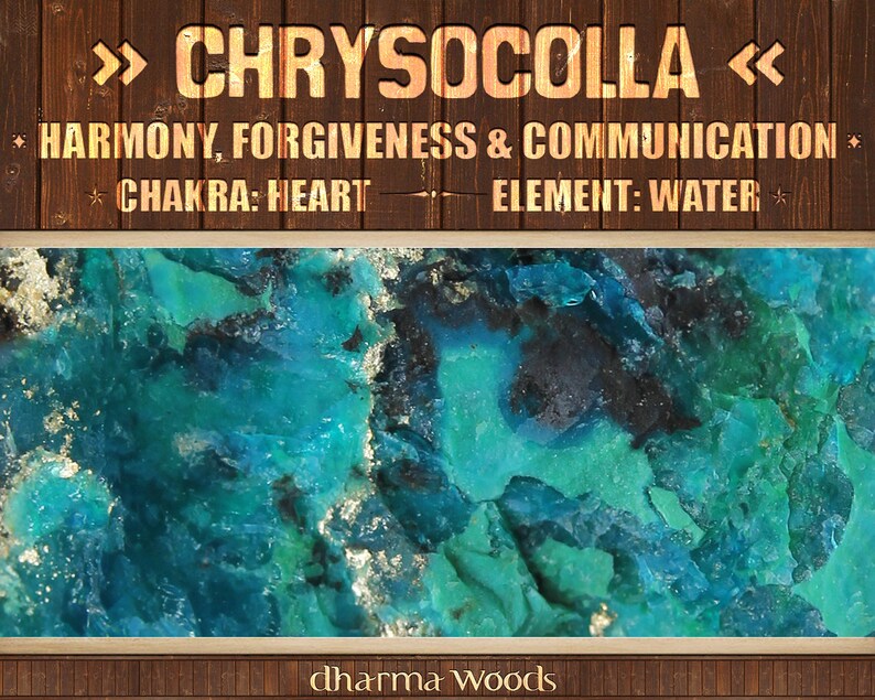 May include: A raw piece of chrysocolla mineral featuring vibrant shades of turquoise, teal, and deep blue with metallic gold inclusions. The text reads: CHRYSOCOLLA, HARMONY, FORGIVENESS & COMMUNICATION, CHAKRA: HEART, ELEMENT: WATER, and dharma WOODS.