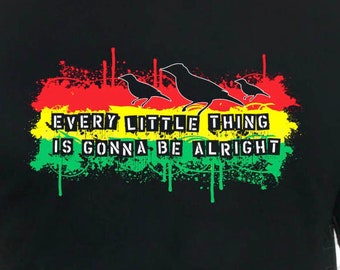 Everything  Little Thing is Gonna Be Alright - 3 Little Birds Shirt