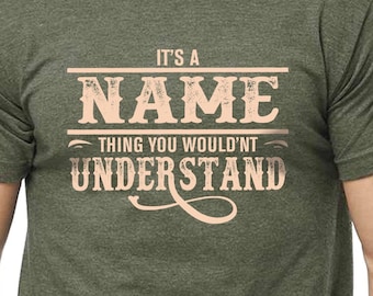 It's a Name Thing You Wouldn't Understand Shirt, Personalized It's a Family Thing You Wouldn't Understand T-shirt, Custom Family Sweatshirt