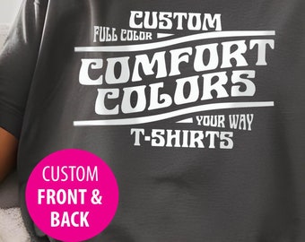 Custom Comfort Colors T-Shirt FRONT and BACK Personalized Comfort Colors Heavyweight T-shirts Custom Tee Customized Photo T shirt