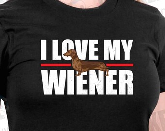 I Love My Wiener Women's Wiener Dog T-Shirt Funny Dachshund Ladies T Shirt Dachshund Dog Funny Weiner Dog Shirts Cute Weiner Dog Tee