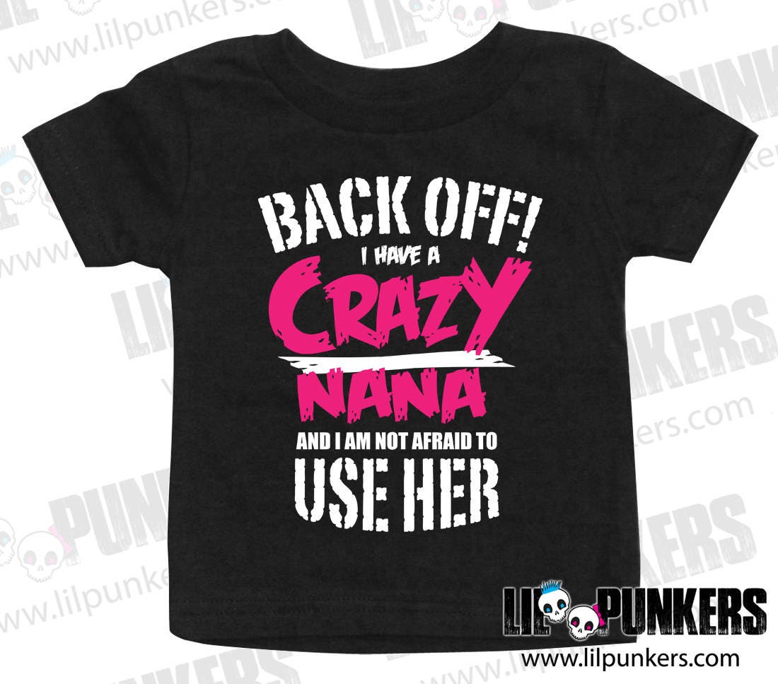 Crazy Nana Shirt Back Off! I Have a Crazy Nana and I'm Not Afraid
