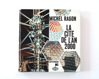 French Book " La Cité de l'An 2000 " by Michel Ragon, Casterman, 1968 / modern architecture modernism concrete  art mid century