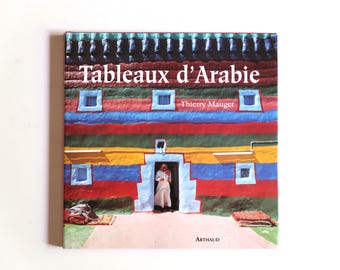 Livro "Tableaux d'Arabie" de Thierry Mauger, Editions Arthaud, 1996 / Arquitetura vernácula, Pintura abstrata, Afresco, Árabes