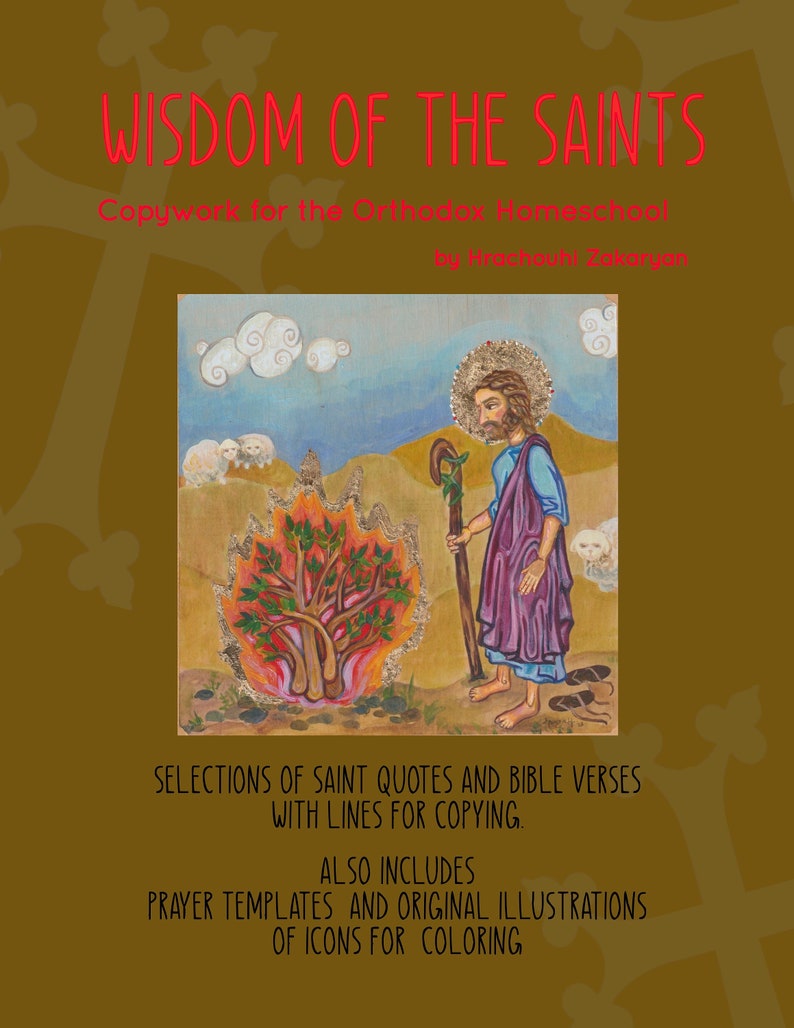 May include: A colorful illustration of a saint with a staff and a flock of sheep. The image is titled "Wisdom of the Saints" and is described as "Copywork for the Orthodox Homeschool" by Hrochouhi Zakargan. The image includes selections of saint quotes and bible verses with lines for copying, prayer templates, and original illustrations of icons for coloring.