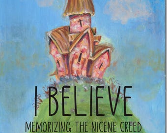 I Believe: Memorizing the Nicene Creed Ten Week Book of Activities