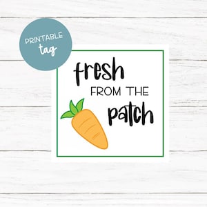 May include: Printable tag with a green border, white background, and black text that reads "fresh from the patch". A cartoon orange carrot with green leaves is in the center of the tag.