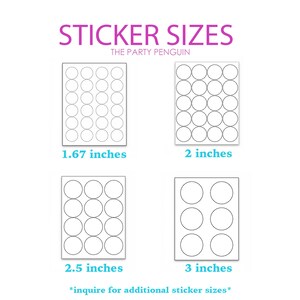 Op de afbeelding: Een wit vel papier met vier verschillende formaten cirkels erop gedrukt. De cirkels hebben een diameter van 1,67 inch, 2 inch, 2,5 inch en 3 inch. De tekst "STICKER SIZES" en "THE PARTY PENGUIN" staat bovenaan het vel gedrukt. De tekst "*inquire for additional sticker sizes*" staat onderaan het vel gedrukt.