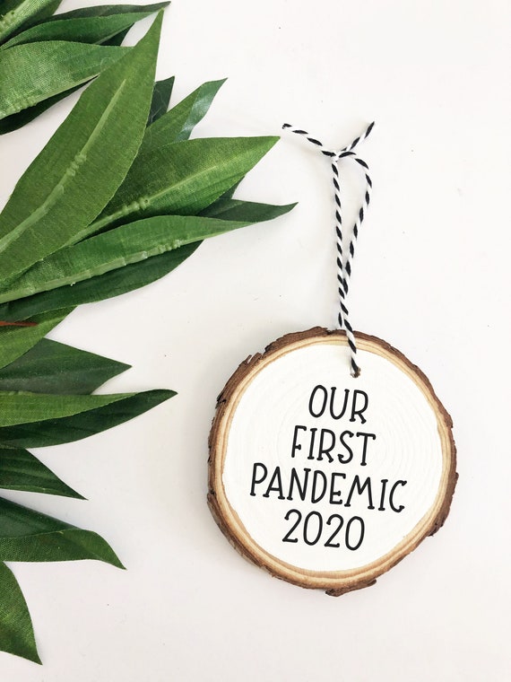 First Pandemic 2020 Ornament, Wood Slice Ornament, Christmas Tree, Holiday Ornaments, Gag Gift, Christmas Gift, Rustic Christmas Il_570xn