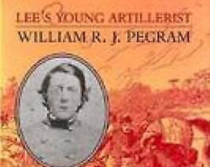 CIVIL WAR BOOK on Lee's Young Artillerist: William R J Pegram by Professor Peter S Carmichael softcover book Gift for Collector