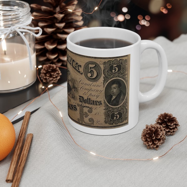 11 oz Louisiana Coffee Mug Featuring 1860 Civil War 5 Dollar Bank Note from Canal Bank as Gift for Him Civil War Collector or History Buff -