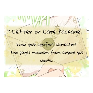 Könnte beinhalten: Eine illustrierte Umschlag mit dem Text "Letter or Care Package" und "From your comfort character!! Two pages minimum from anyone you choose." Der Umschlag ist beige mit floralen Akzenten und einem grünen Wachssiegel.