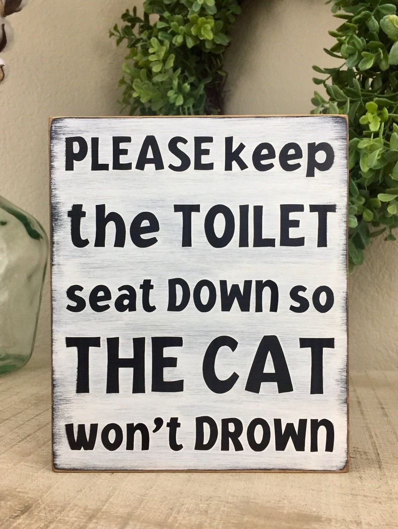 Please Keep The Toilet Seat Down So The Cat Won't Drown Etsy