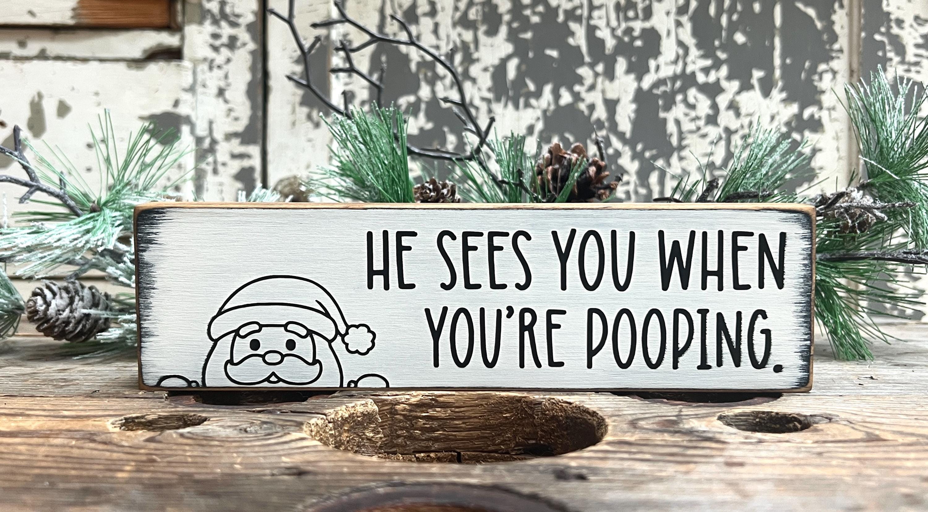 Farmhouse Christmas, MADE TO ORDER, Funny Bathroom Sign, he sees you…
