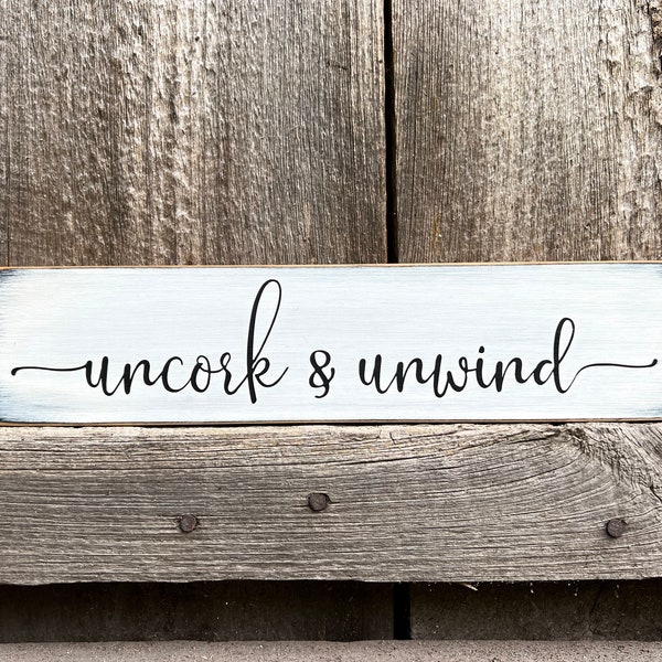 Uncork and Unwind Sign, MADE TO ORDER, wine sign