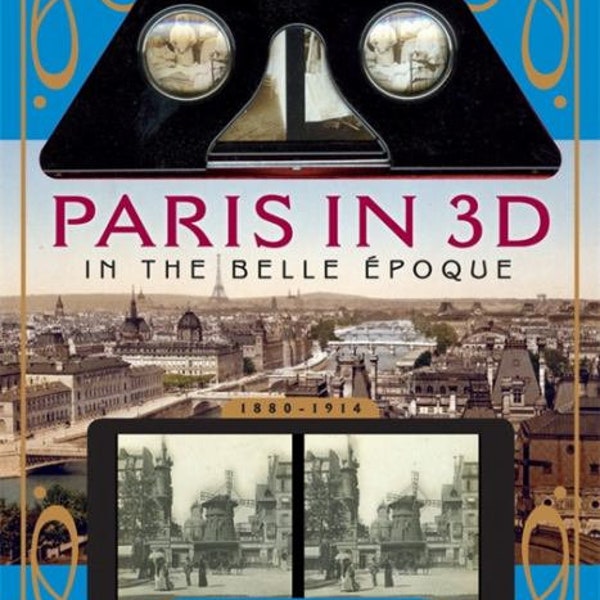 Paris in 3D in the Belle Époque: A Book Plus Steroeoscopic Viewer and 34 3D Photos/2015/Fun way to enjoy Old Paris Vintage Style!