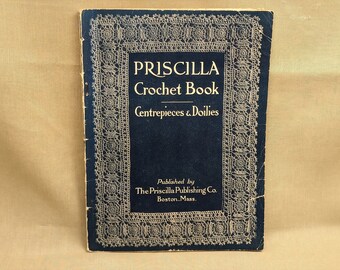 PRISCILLA CROCHET BOOK  ~ Centerpieces & Doilies ~ Priscilla Publishing Co , Boston, Mass 1915 ~ Original