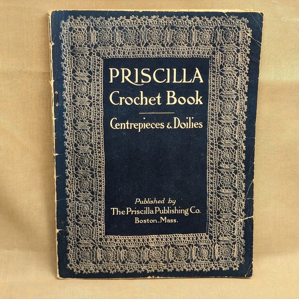 PRISCILLA CROCHET BOOK  ~ Centerpieces & Doilies ~ Priscilla Publishing Co , Boston, Mass 1915 ~ Original