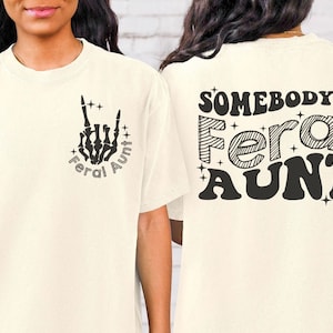 Somebodys feral aunt shirt, funny auntie tshirt, gift for aunts, retro vintage aesthetic, skeleton hands
