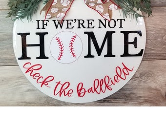 If we're not HOME check the ball field - Baseball/Softball - Door Hanger - Front Door - Housewarming Gift - Home Decor - Round Wood Sign -