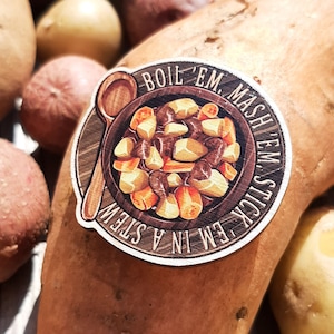Potato Puns Boil &#39;Em, Mash &#39; Em, Stick &#39;Em in a Stew Wooden Pin