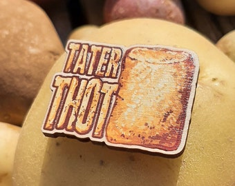 Potato Puns Tater Thot Wooden Pin