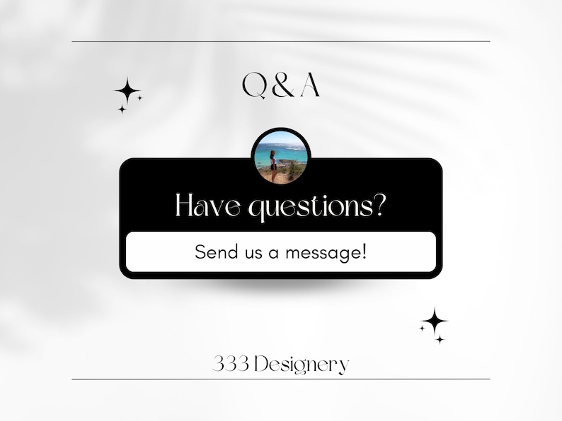 May include: Black and white graphic with the text "Q&A" and "Have questions? Send us a message!" with a small image of a person standing on a beach. The text "333 Designery" is at the bottom of the graphic.
