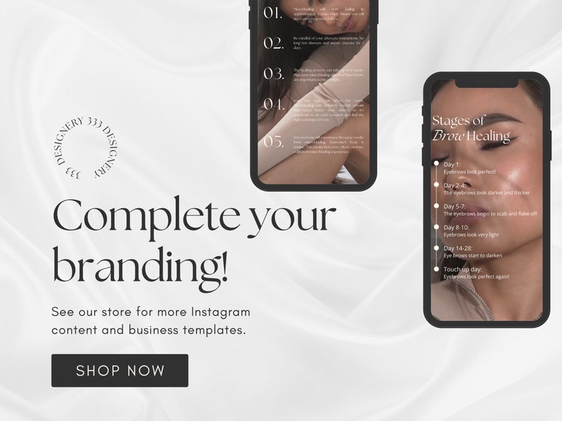 Pode incluir: Um gr&aacute;fico branco e cinza com o texto "Complete your branding!" e "See our store for more Instagram content and business templates." Um bot&atilde;o diz "SHOP NOW". Duas telas de smartphone s&atilde;o mostradas. Uma tela mostra uma lista de etapas numeradas para a cicatriza&ccedil;&atilde;o das sobrancelhas. A outra tela mostra o rosto de uma mulher com o texto "Stages of Brow Healing".