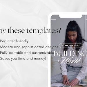 May include: A phone screen displaying a white and gray graphic with the text "Why these templates?" and a list of bullet points: "Beginner friendly", "Modern and sophisticated designs", "Fully-editable and customizable", "Saves you time and money!" The graphic also includes a photo of a person sitting at a desk with a laptop and a notebook, and the text "YOUR GUIDE TO BUILDING Wealth".