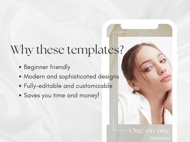 Pode incluir: Uma maquete de smartphone branco com um texto sobreposto que diz "Por que esses modelos?" e lista quatro pontos: F&aacute;cil para iniciantes, Designs modernos e sofisticados, Totalmente edit&aacute;vel e personaliz&aacute;vel, Economiza seu tempo e dinheiro! A tela do telefone mostra uma mulher com cabelo castanho e maquiagem, vestindo uma camisa branca. O texto "One on one training" est&aacute; na parte inferior da tela.
