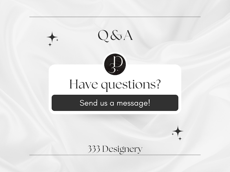 May include: White background with a white box that says "Have questions? Send us a message!" with a black logo that says "D3" above the box. The text "Q&A" is above the logo and the text "333 Designery" is below the box.