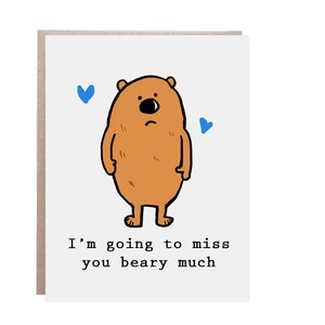 I'm going to miss you, I will miss you, I will miss you Card, Don't Go Card, Miss You Beary Much