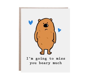 I'm going to miss you, I will miss you, I will miss you Card, Don't Go Card, Miss You Beary Much