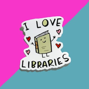 I Love Libraries, Librarian Gift, Librarian Sticker, Book Sticker, Laptop sticker, Water Bottle Sticker