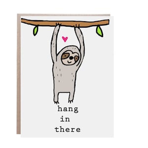 Funny Sloth Card, Hang In There Card, Hang in There, Friend Card, Encouragement Card