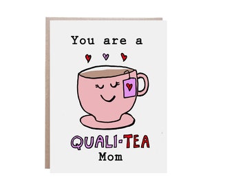 Mother's Day Card, Mom Card, From Daughter, From Son, Mothers Day Card, Quality Mom, Tea Card