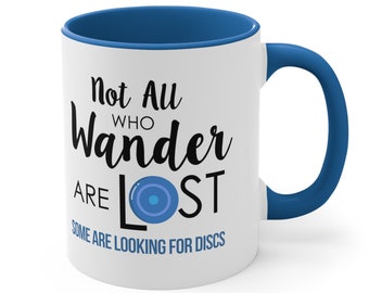 Not all that wander are lost Coffee Mug, Disc golf 11oz mug, Funny Disc Golf Mug, Disc Golf lover Mug, Frisbee Golf mug comes in 5 colors