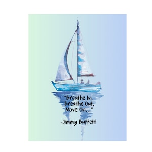 Póster de velero inspirado en Jimmy Buffett, Póster mate premium de 10 x 13, Breathe In Breathout Move en decoración náutica del hogar, papel de calidad museística