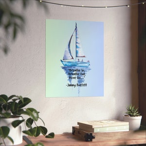 Sailboat Matte Vertical Poster, 16”x20” museum grade paper wall decor, Jimmy Buffett inspired wall art, Breathe in Breathe out Move on decor