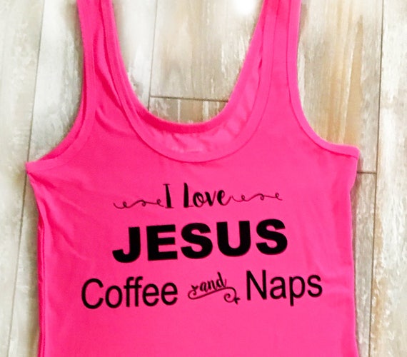 I Love JESUS Coffee and Naps Pink Tank Top Soft Jersey Fabric