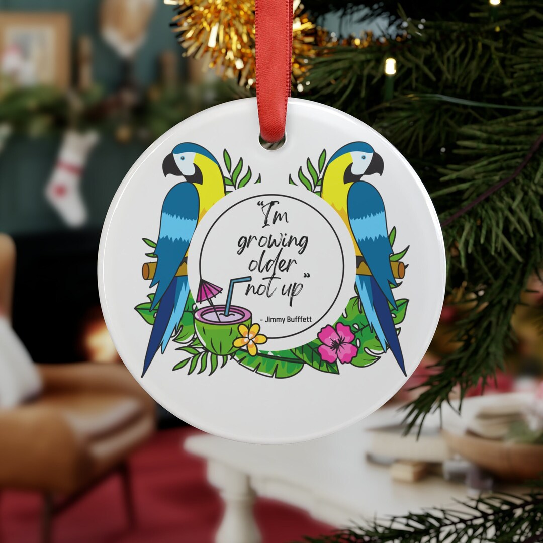 Jimmy Buffett Tribute Acrylic Ornament With Ribbon, im Growing Older