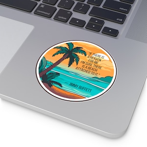 Jimmy Buffet Tribute Vinyl Sticker, If there is a heaven for me I’m sure there is a beach attached to it, sticker can be used indoor or out