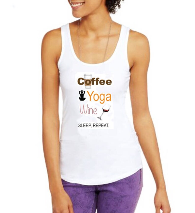 Coffee Yoga Wine Sleep, Repeat white tank top Soft jersey fabric Juniors' Scoop Neck Jersey Tank Funny Yoga tee hand printed image 1