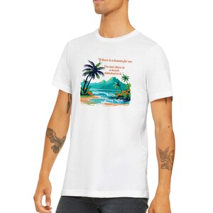 If there is a heaven I’m sure there is a beach attached to it Jimmy Buffett inspired Unisex T-shirt, comes in 3 colors, beach bum shirt