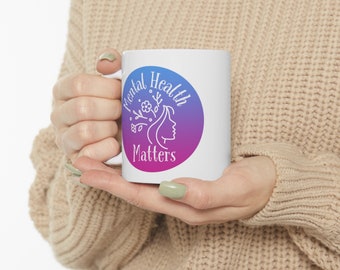 Mental Health Matters Ceramic Mug 11oz, start your day with this mug and mindfulness of your health, Mental Health support gift,