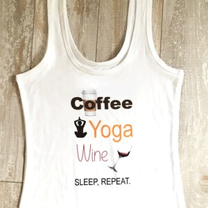 Coffee Yoga Wine Sleep, Repeat white tank top Soft jersey fabric Juniors' Scoop Neck Jersey Tank Funny Yoga tee hand printed image 4