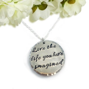 Live The Life You Have Imagined Hand-Stamped Necklace, free-spirit, birthday, grad, adventure, retirement, dream