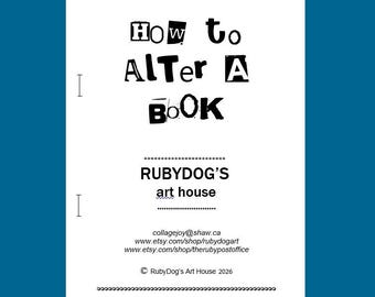 How To Alter A Book / Altered Book Instructions / Hints, Tips and Directions for Altering a Book / Create Windows, Tip Ins, Pop Ups, Etc.